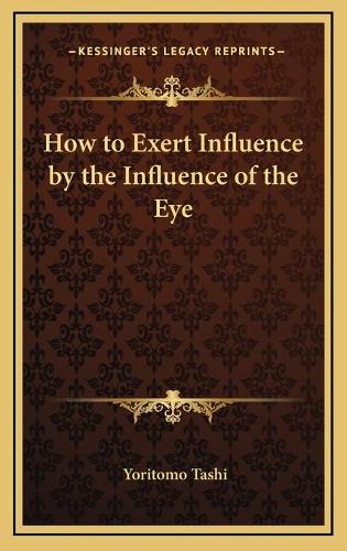 How to Exert Influence by the Influence of the Eye