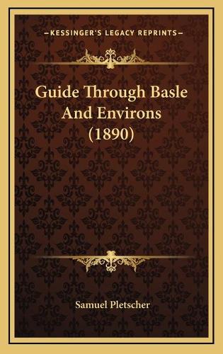 Guide Through Basle And Environs (1890)