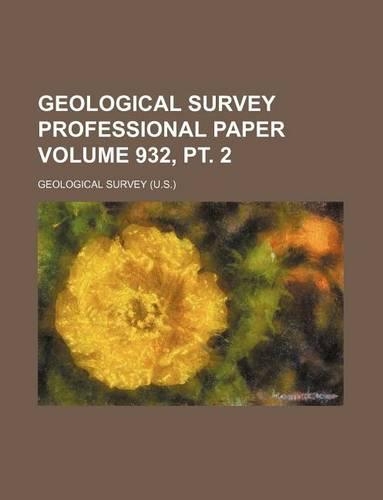 Geological Survey Professional Paper Volume 932, PT. 2