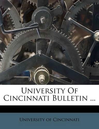 University of Cincinnati Bulletin ...