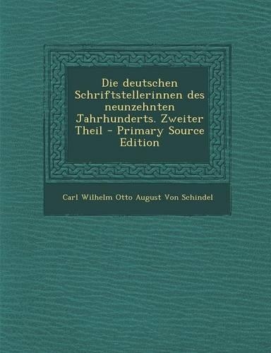 Die Deutschen Schriftstellerinnen Des Neunzehnten Jahrhunderts. Zweiter Theil - Primary Source Edition
