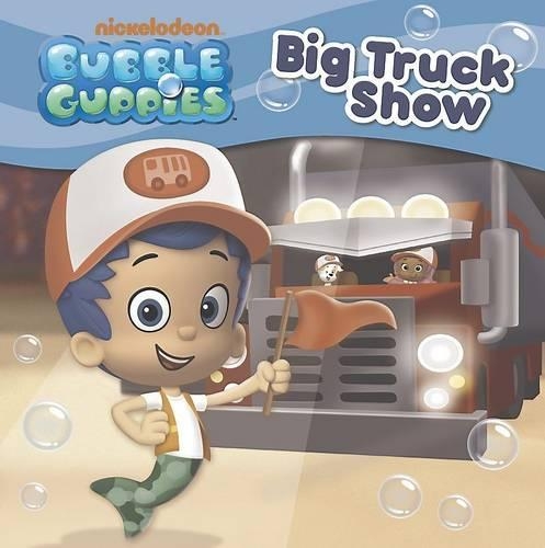 Nickelodeon Bubble Guppies Big Truck Show