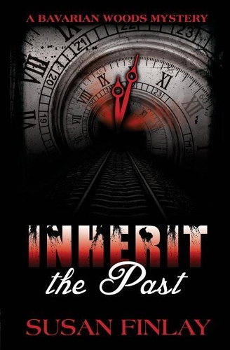 Inherit the Past: A Bavarian Woods Mystery(1 The Bavarian Woods)
