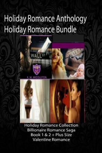 Holiday Romance Anthology: Holiday Romance Bundle (Holiday Romance Boxed Sets 4 in 1 Romance Box Set): Holiday Romance Collection: Billionaire Romance Saga Book 1 & 2 + Holida(English)