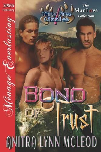 Bond of Trust [Trinity Pines Grizzlies 1] (Siren Publishing Menage Everlasting Manlove)