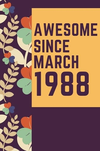 Awesome Since March 1988 Notebook Birthday Gift