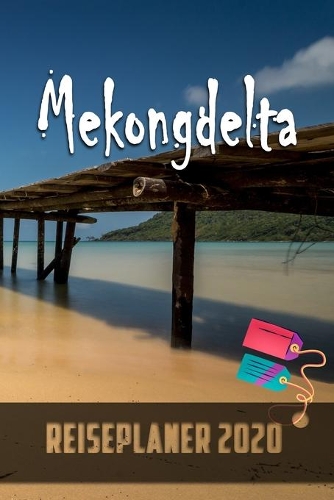 Mekongdelta - Reiseplaner 2020