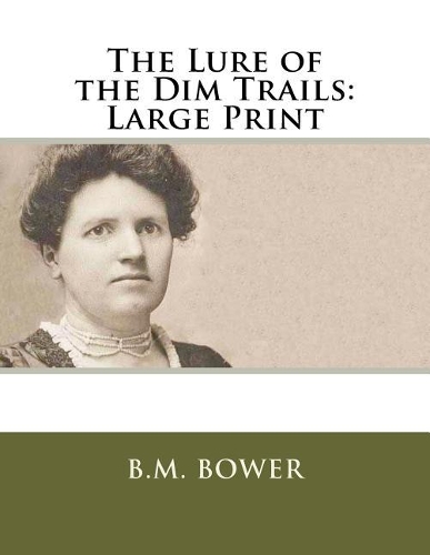 The Lure of the Dim Trails: Large Print