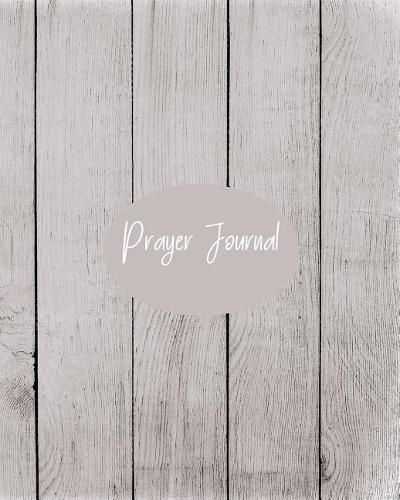 Prayer Journal: Christian Guided Notebook and Prompt Journal for Praise Thanks Gratitude Exploring Your Relationship with the Lord Jesus Christ 8 X 10 150 Pages