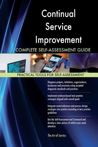 Continual Service Improvement Complete Self-Assessment Guide