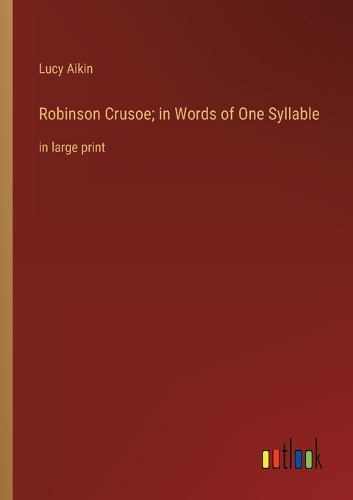 Robinson Crusoe; in Words of One Syllable