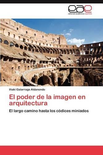 El Poder de La Imagen En Arquitectura: (Spanish)