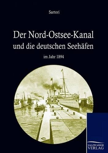 Der Nord-Ostseekanal und seine Bedeutung für die deutschen Seehäfen im Jahr 1894