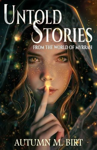 Untold Stories from the World of Myrrah: Volume I(Games of Fire Trilogy)