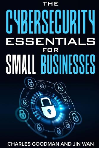 The Cybersecurity Essentials for Small Businesses, 2024 Edition
