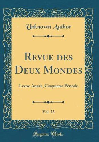 Revue des Deux Mondes, Vol. 53: Lxxixe Année, Cinquième Période (Classic Reprint)