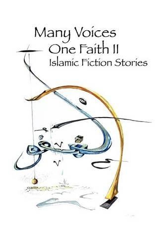 Many Voices, One Faith II - Islamic Fiction Stories