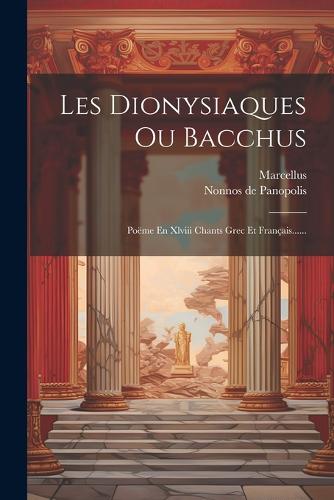 Les Dionysiaques Ou Bacchus