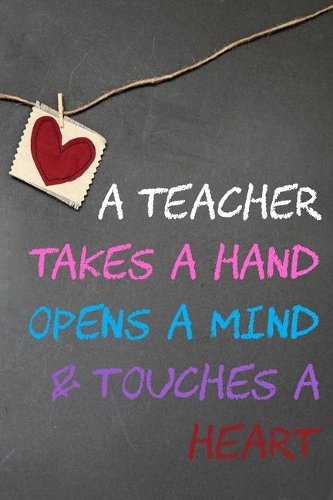 A Teacher Takes a Hand Opens a Mind & Touches a Heart