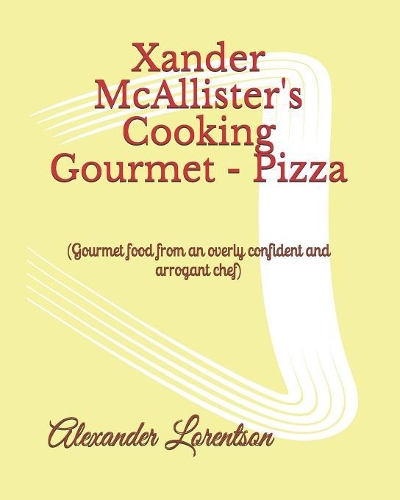 Xander McAllister's Cooking Gourmet - Pizza