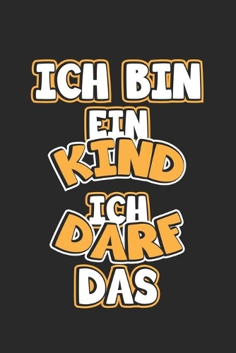 Ich bin ein Kind ich darf das