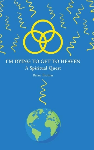 I'm Dying to Get to Heaven