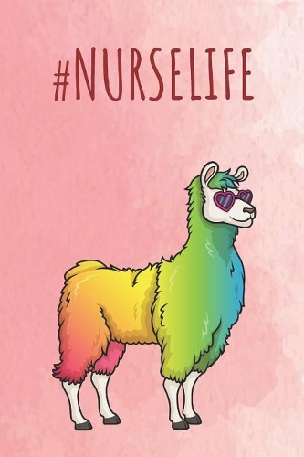 #nurselife: Funny Unique Motivational Colorful Journal Notebook For Birthday, Anniversary, Christmas, Graduation and Holiday Gifts for Girls, Women, Men and Boy