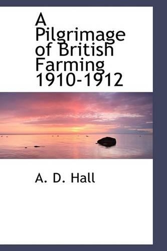 A Pilgrimage of British Farming 1910-1912: (English)