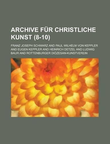 Archive Fur Christliche Kunst (8-10 ): (English)