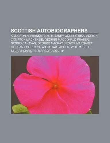 Scottish Autobiographers: A. J. Cronin, Frankie Boyle, Janey Godley, Rikki Fulton, Compton MacKenzie, George MacDonald Fraser, Dennis Canavan(English)