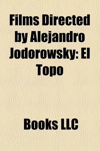 Films Directed by Alejandro Jodorowsky (Study Guide): El Topo, Santa Sangre, the Holy Mountain, Fando y Lis, the Rainbow Thief, Tusk(English)