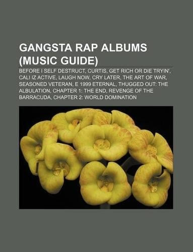 Gangsta Rap Albums (Music Guide): Before I Self Destruct, Curtis, Get Rich or Die Tryin', Cali Iz Active, Laugh Now, Cry Later, the Art of War(English)