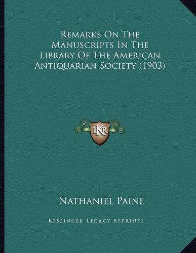 Remarks On The Manuscripts In The Library Of The American Antiquarian Society (1903)