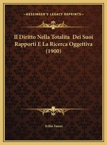 Il Diritto Nella Totalita Dei Suoi Rapporti E La Ricerca Oggettiva (1900)