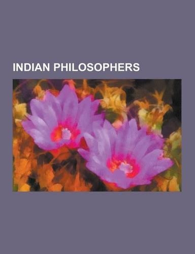 Indian Philosophers: Mohandas Karamchand Gandhi, Gautama Buddha, Nagarjuna, Patanjali, C RV Ka, Vinoba Bhave, Asanga, Kabir, Sri Aurobindo,(English)
