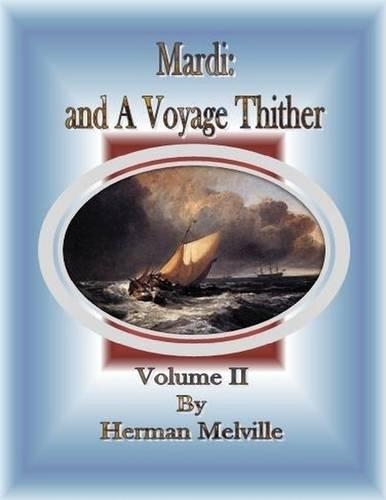 Mardi: And a Voyage Thither: Volume II