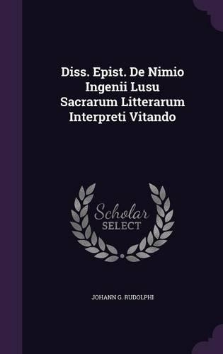 Diss. Epist. de Nimio Ingenii Lusu Sacrarum Litterarum Interpreti Vitando