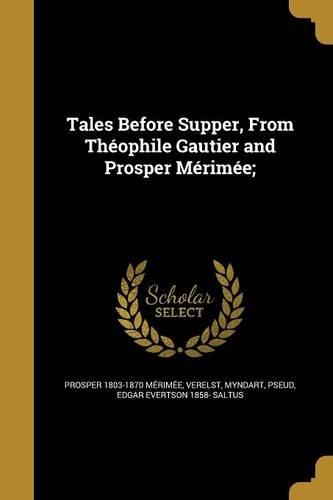 Tales Before Supper, From Théophile Gautier and Prosper Mérimée;