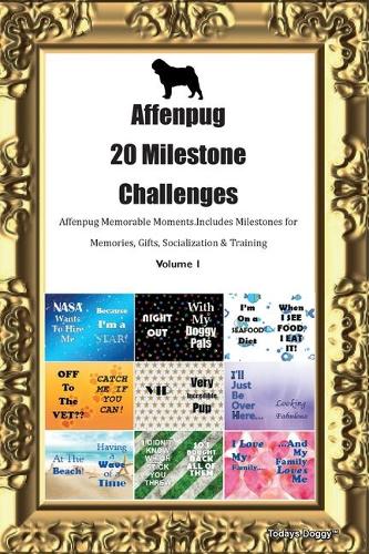 Affenpug 20 Milestone Challenges Affenpug Memorable Moments.Includes Milestones for Memories, Gifts, Socialization & Training Volume 1