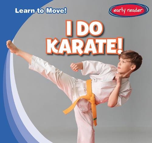 I Do Karate!: (Learn to Move!)