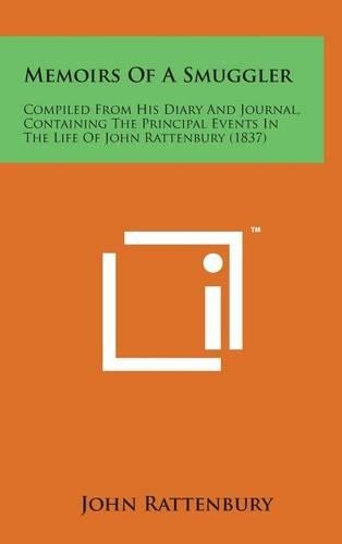 Memoirs of a Smuggler: Compiled from His Diary and Journal, Containing the Principal Events in the Life of John Rattenbury (1837)