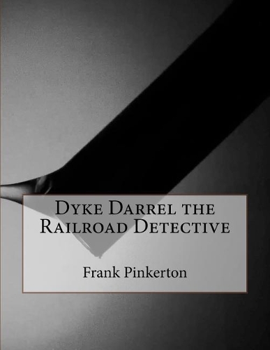 Dyke Darrel the Railroad Detective