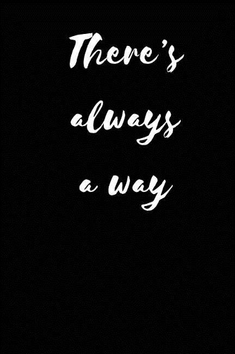 There's Always A Way: Blank Lined Journal