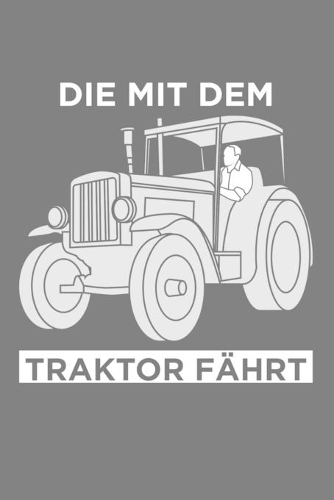 Die mit dem Traktor fährt: Jahres-Kalender 2020 DinA 5 Kalender für alle, die Landwirtschaft lieben Landwirt Terminplaner