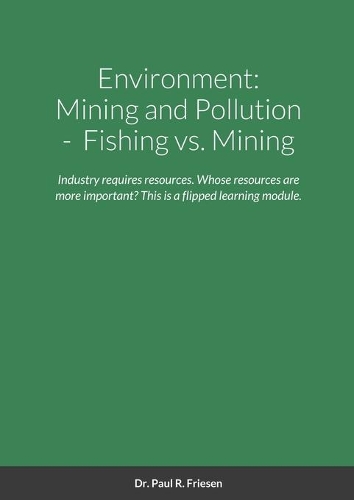 Environment: Mining and Pollution: Fishing vs. Mining: Industry requires resources. Whose resources are more important is the key and what solutions are there? T