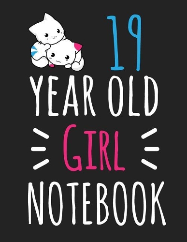 19 Year Old Girl Notebook