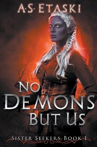 No Demons But Us: (1 Sister Seekers)