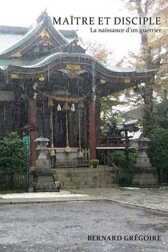 Maitre et disciple: La naissance d'un guerrier(French)