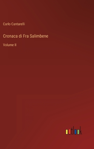 Cronaca di Fra Salimbene: Volume II