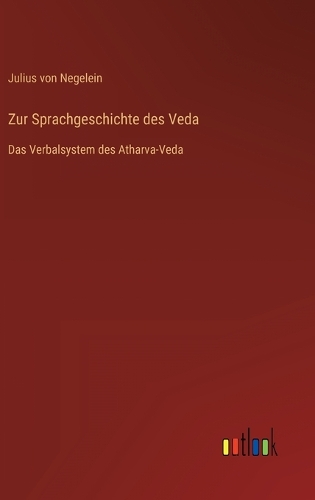 Zur Sprachgeschichte des Veda: Das Verbalsystem des Atharva-Veda